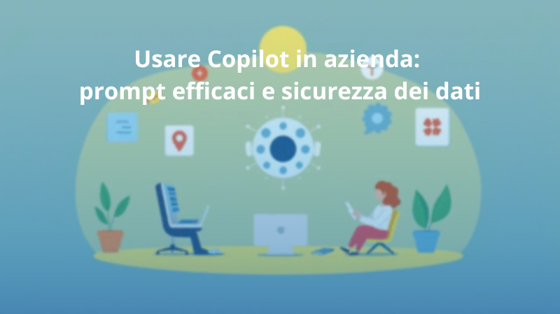 Using Copilot in the Workplace: Effective Prompting and Data Security